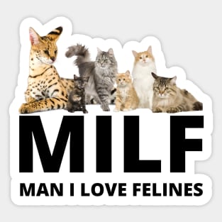 MILF Man I love Felines, Cat Lovers, man i love felines Sticker